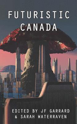 Jf Garrard, Sarah Waterraven - Futuristic Canada, Häftad