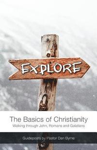 bokomslag Explore: The Basics of Christianity Walking through John, Romans and Galatians