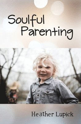 bokomslag Soulful Parenting