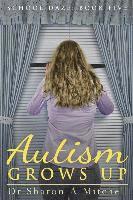 bokomslag Autism Grows Up: Book 5 of the School Daze Series