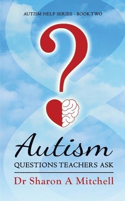 bokomslag Autism Questions Teachers Ask