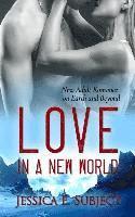 Love in a New World: New Adult Romance on Earth and Beyond 1