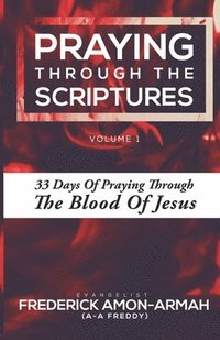 bokomslag Praying Through the Scriptures: 33 Days of Praying Through the Blood of Jesus