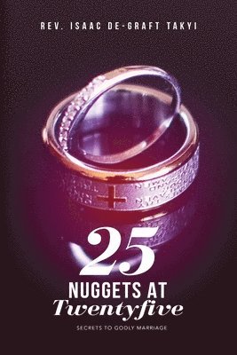 bokomslag 25 Nuggets at Twenty five: Secrets to Godly Marriage