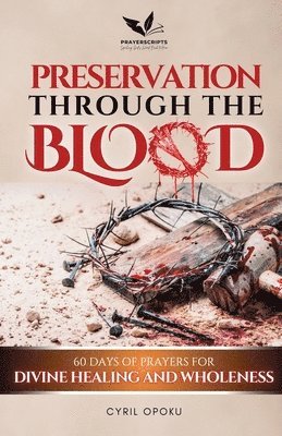 Cyril Opoku - Preservation Through the Blood, Häftad