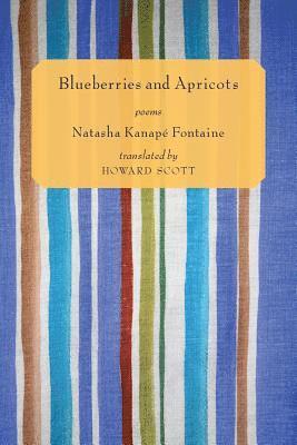 Natasha Kanapé Fontaine - Blueberries and Apricots, Häftad