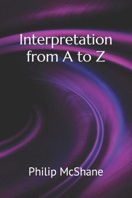 Philip McShane - Interpretation from A to Z, Häftad