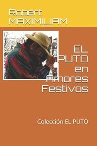 bokomslag EL PUTO en Amores Festivos: Colección EL PUTO