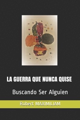 bokomslag La Guerra Que Nunca Quise