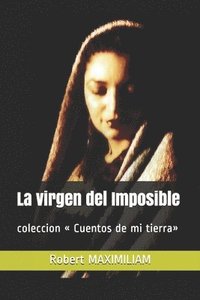 bokomslag La virgen del Imposible: coleccion Cuentos de mi tierra