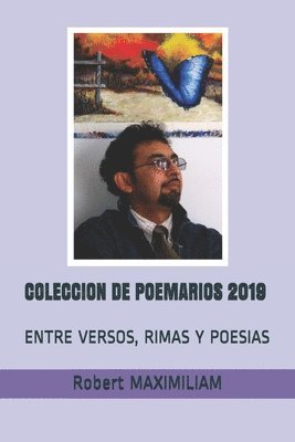 Coleccion de Poemarios 2019: Entre Versos, Rimas Y Poesias 1