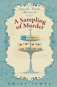 bokomslag A Sampling of Murder: Cupcake Truck Mysteries