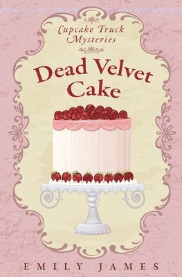 Emily James - Dead Velvet Cake: Cupcake Truck Mysteries, Häftad