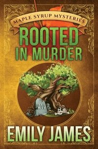bokomslag Rooted in Murder: Maple Syrup Mysteries