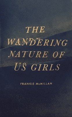 bokomslag The Wandering Nature of Us Girls