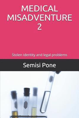 Medical Misadventure 2: Stolen Identity and Legal Problems 1