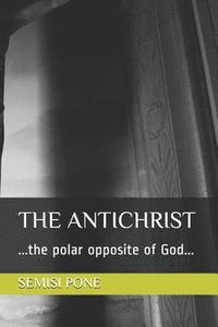 bokomslag The Antichrist: ...the polar opposite of God...