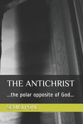 bokomslag The Antichrist: ...the polar opposite of God...