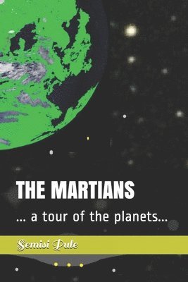 Semisi Pule - The Martians: ... a tour of the planets..., Häftad