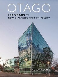 bokomslag Otago: 150 Years of New Zealand's First University