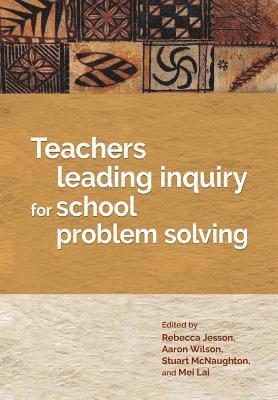 Rebecca Jesson, Aaron Wilson - Teachers leading inquiry for school problem solving, Häftad