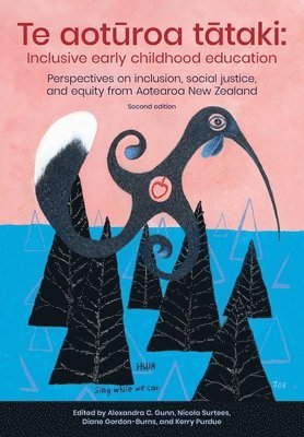 Alexandra C. Gunn, Joce Nuttall - Te aotūroa tātaki: Inclusive early childhood education. (2nd ed.), Häftad