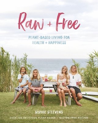 Raw & Free: Plant-Based Living for Health & Happiness 1