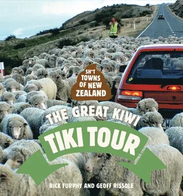 Rick Furphy, Geoff Rissole - Sh*t Towns of New Zealand: The Great Kiwi Tiki Tour, Häftad. Tillgänglighet: Tillfälligt slut
