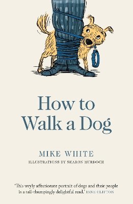 Mike White - How to Walk a Dog, Häftad. Tillgänglighet: Lägg i varukorg