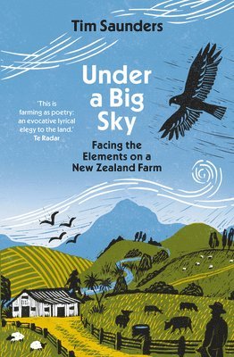 Tim Saunders - Under a Big Sky: Facing the Elements on a New Zealand Farm, Häftad