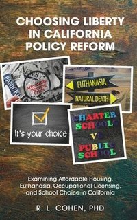 bokomslag Choosing Liberty in California Policy Reform