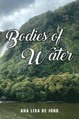 Ana Lisa De Jong - Bodies of Water, Häftad