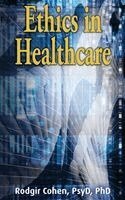 Rodgir Cohen - Ethics in Healthcare, Inbunden