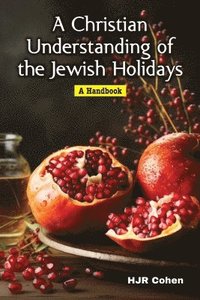 bokomslag A Christian Understanding of the Jewish Holidays