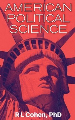 Rodgir Cohen - American Political Science, Inbunden