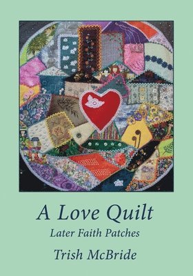 Trish McBride - A Love Quilt: Later Faith Patches, Häftad