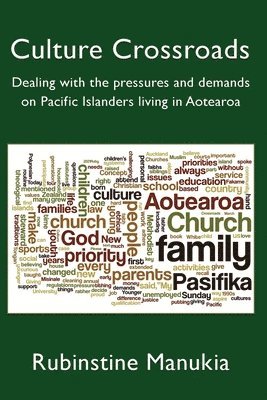 Rubinstine Manukia - Culture Crossroads: Dealing with the Pressures and Demands on Pacific Islanders Living in Aotearoa, Häftad
