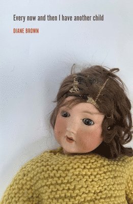 Diane Brown - Every Now and Then I Have Another Child, Häftad