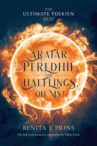 bokomslag Aratar, Peredhil, and Halflings, Oh My!: The Ultimate Tolkien Quiz