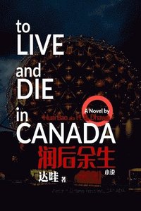 bokomslag To Live and Die in Canada ????