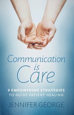 Jennifer George - Communication is Care, Häftad