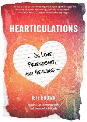 Hearticulations: On Love, Friendship & Healing: On Love, Friendship & Healing 1