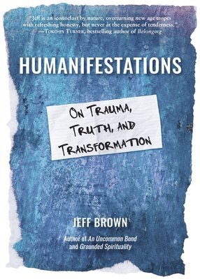 Humanifestations: On Trauma, Truth, and Transformation 1