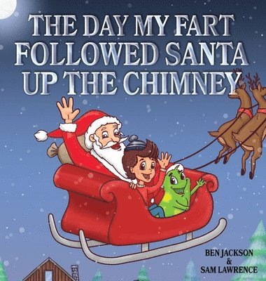 Ben Jackson, Sam Lawrence - Day My Fart Followed Santa Up The Chimney, Inbunden