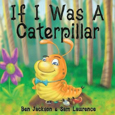 Ben Jackson, Sam Lawrence - If I Was a Caterpillar, Häftad