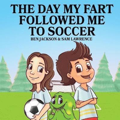 Ben Jackson, Sam Lawrence - Day My Fart Followed Me To Soccer, Häftad