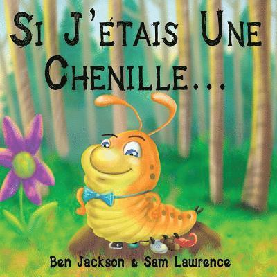 Ben Jackson, Sam Lawrence - Si J?étais Une Chenille?, Häftad
