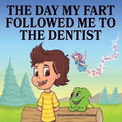 Ben Jackson, Sam Lawrence - Day My Fart Followed Me To The Dentist, Häftad