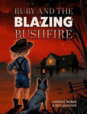 Chrissy Hobbs, Ben Jackson - Ruby and the Blazing Bushfire, Inbunden