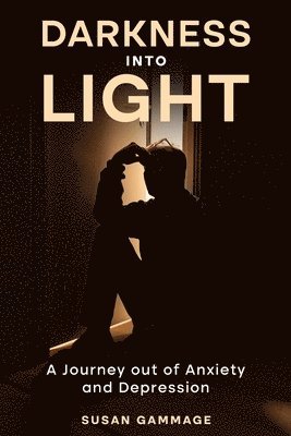 Darkness into Light